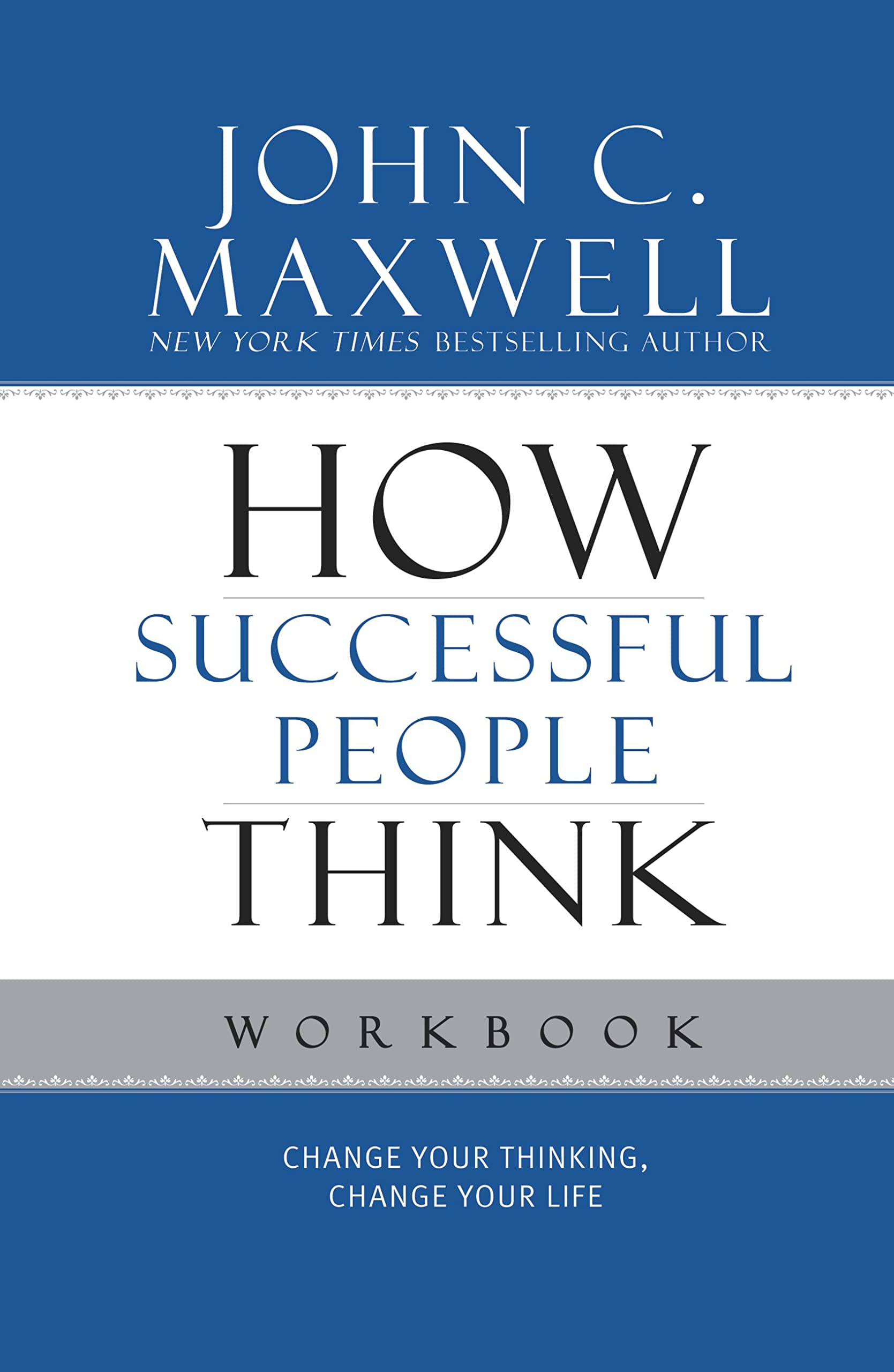 How Successful People Think Workbook: Change Your Thinking, Change Your Life