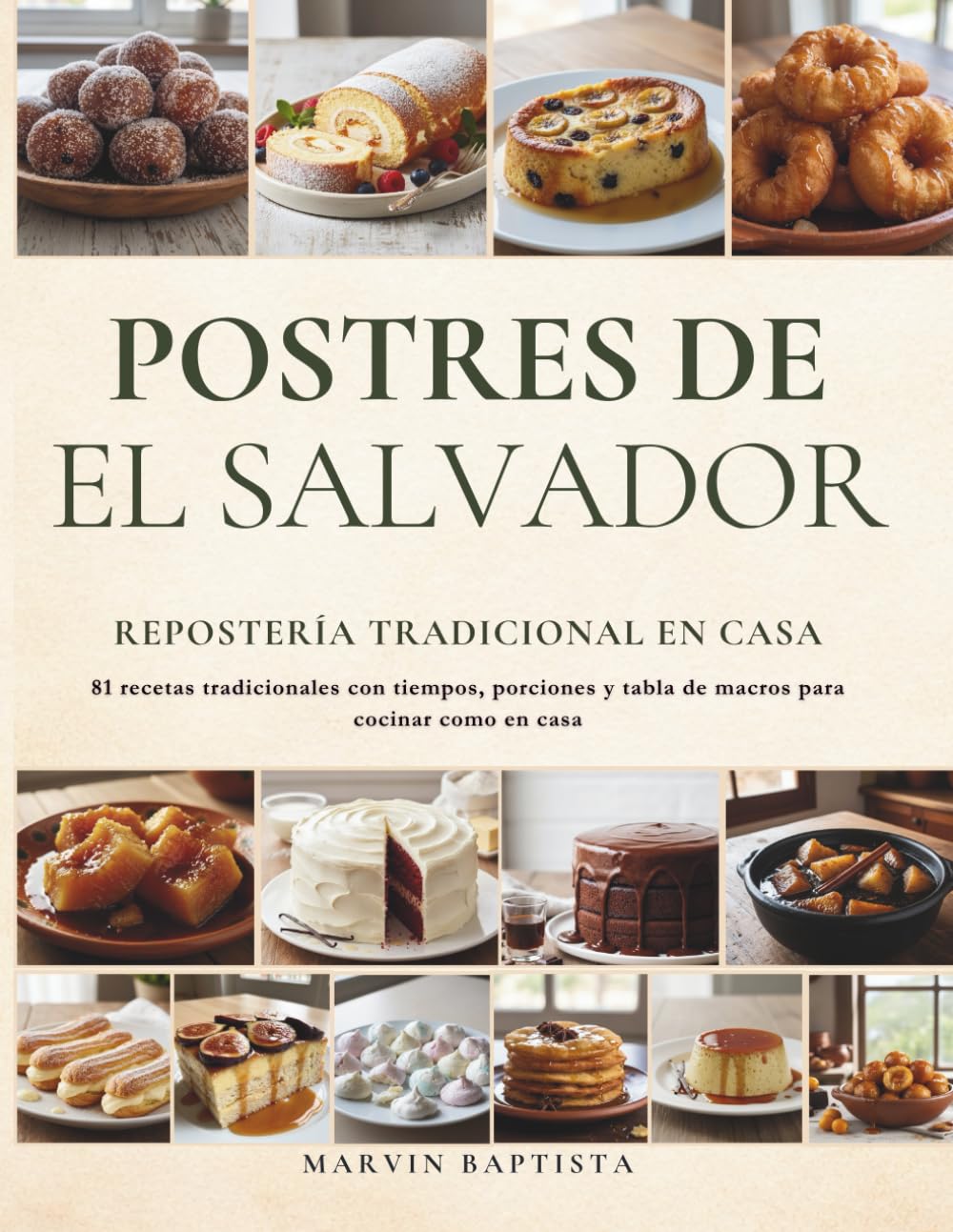 Postres de El Salvador Repostería Tradicional en Casa: 81 recetas tradicionales con tiempos, porciones y tabla de macros para cocinar como en casa