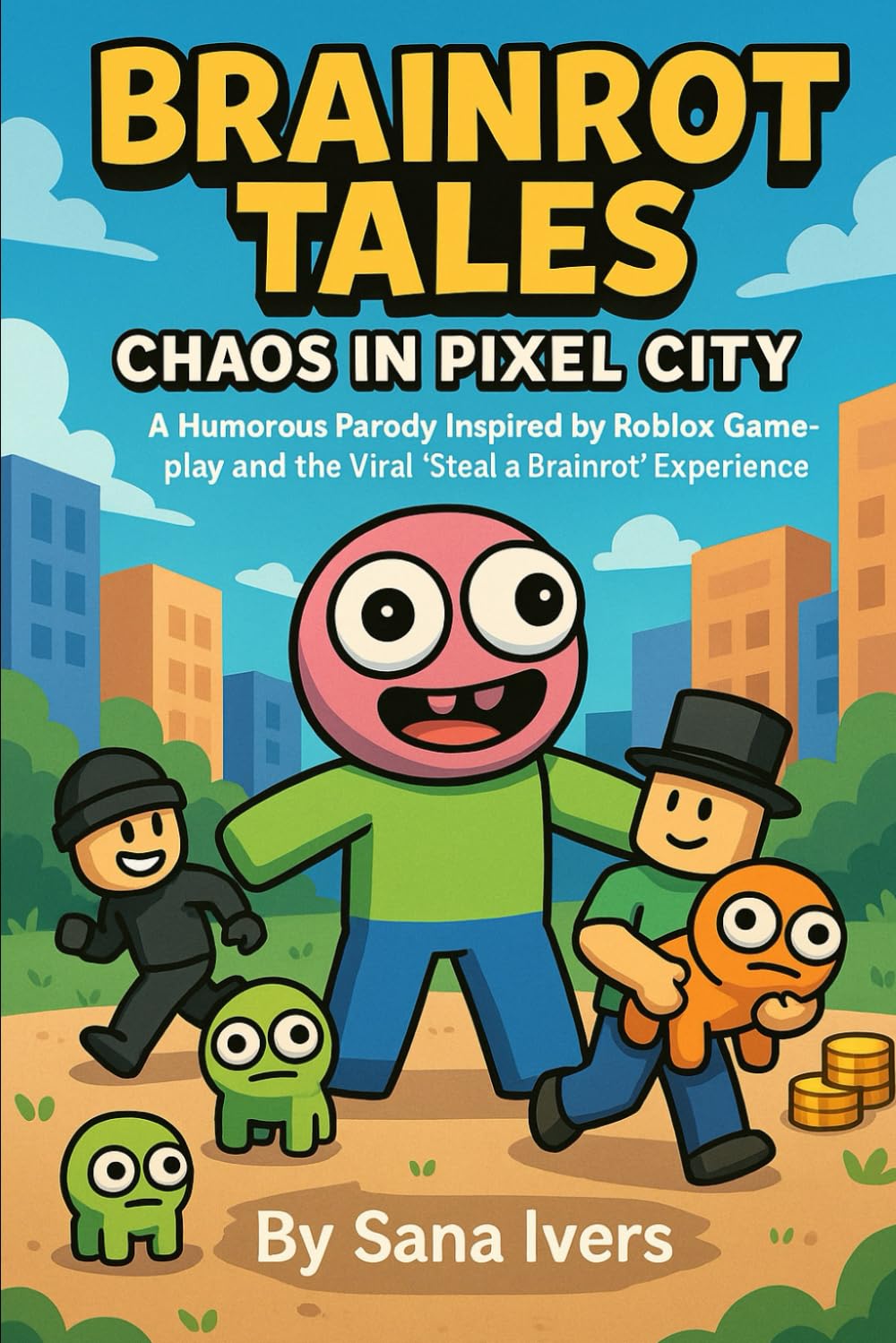 Brainrot Tales: Chaos in Pixel City: A Humorous Parody Inspired by Roblox Gameplay and the Viral “Steal a Brainrot” Experience