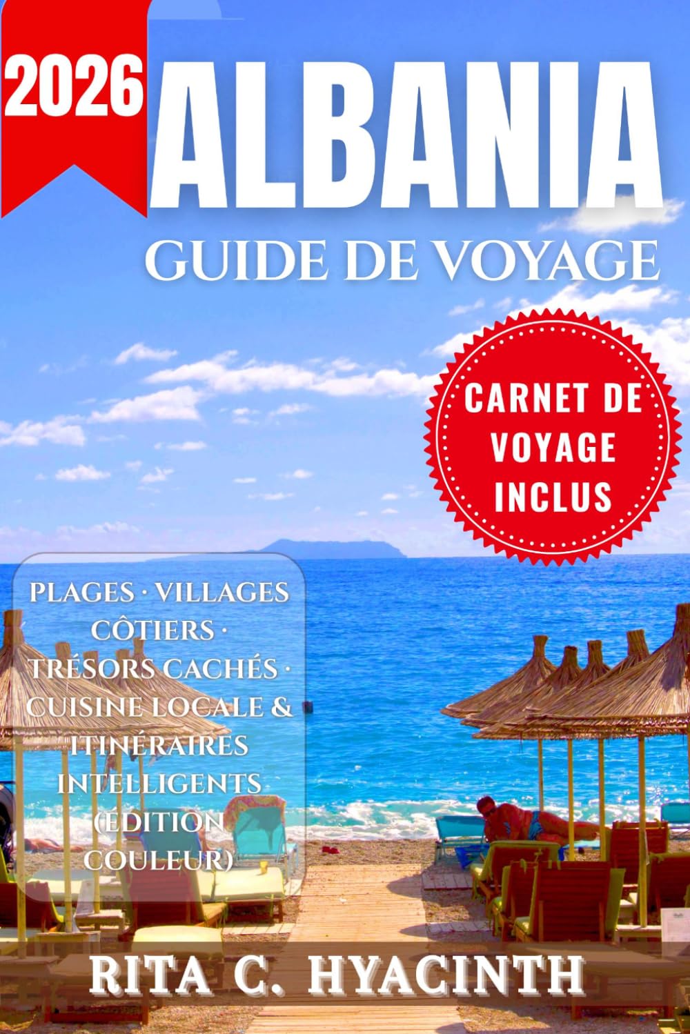 ALBANIA GUIDE DE VOYAGE: Guide de Voyage Complet de l’Albanie : Plages, Trésors Cachés, Itinéraires, Cuisine Locale & Conseils d’Initiés (Édition en Couleur)