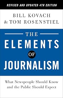 The Elements of Journalism, Revised 4th Edition: Essential Guide for Newspeople & Public in Fake News Era (2021)
