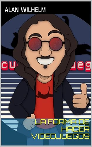 La Forma de Hacer Videojuegos (Spanish Edition)