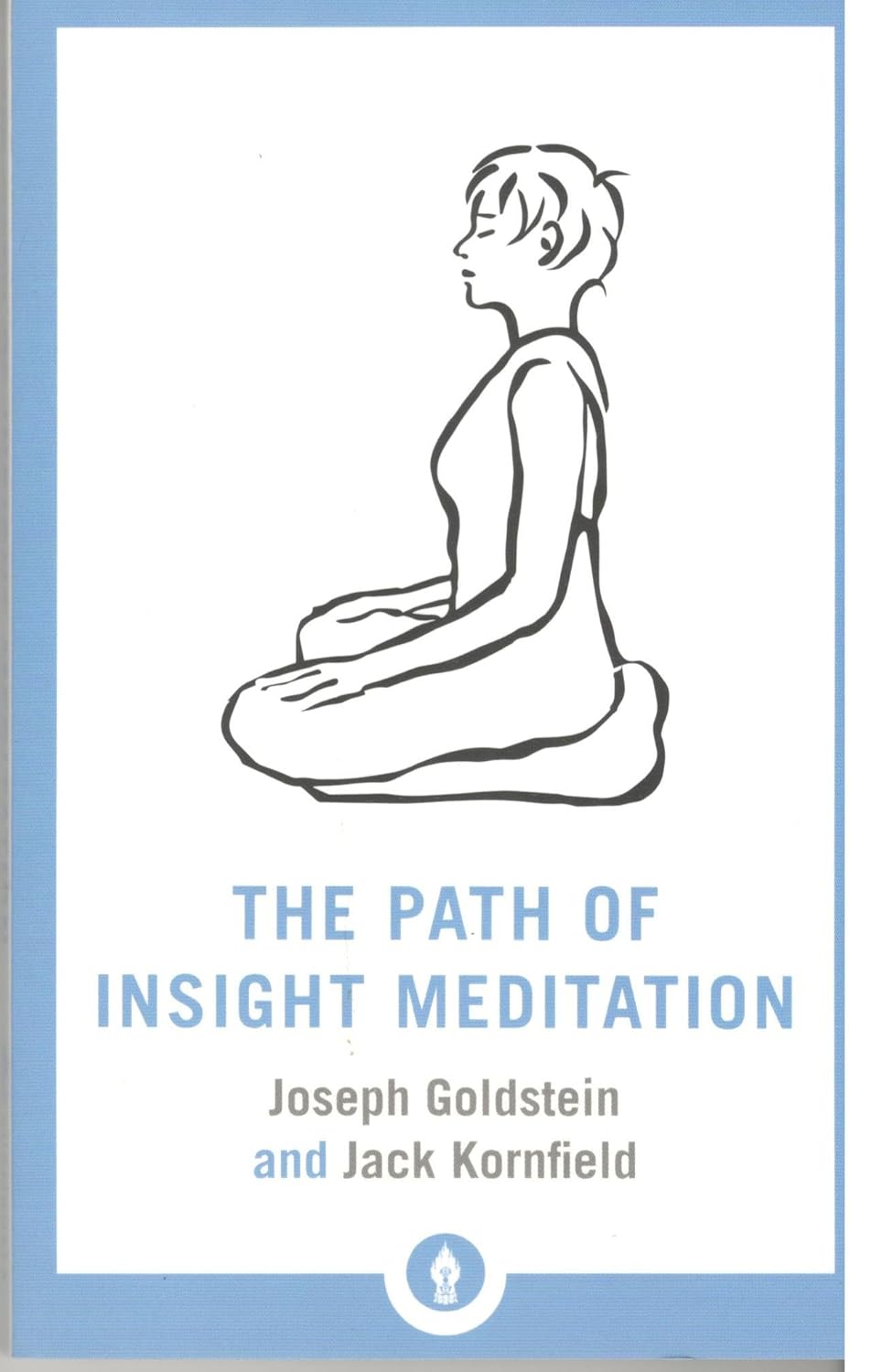 The Path of Insight Meditation Goldstein, Joseph, Kornfield, Jack