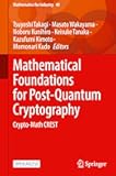 Mathematical Foundations for Post-Quantum Cryptography: Crypto-Math CREST (Mathematics for Industry, 40)