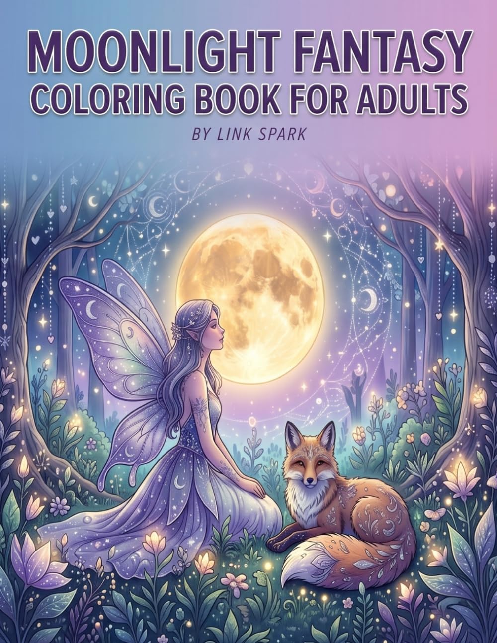 Moonlight Fantasy Coloring Book for Adults: Mystical Fairy Enchantment Coloring Pages with Magical Moonlit Worlds for Relaxation and Stress Relief