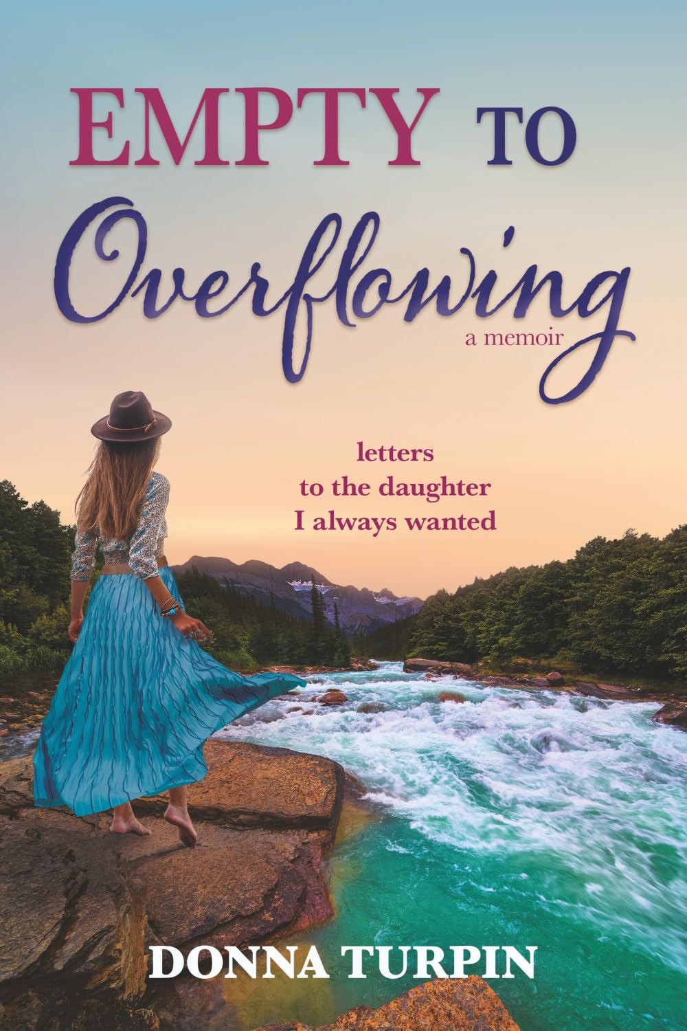 EMPTY TO OVERFLOWING: Letters to the Daughter I Always Wanted