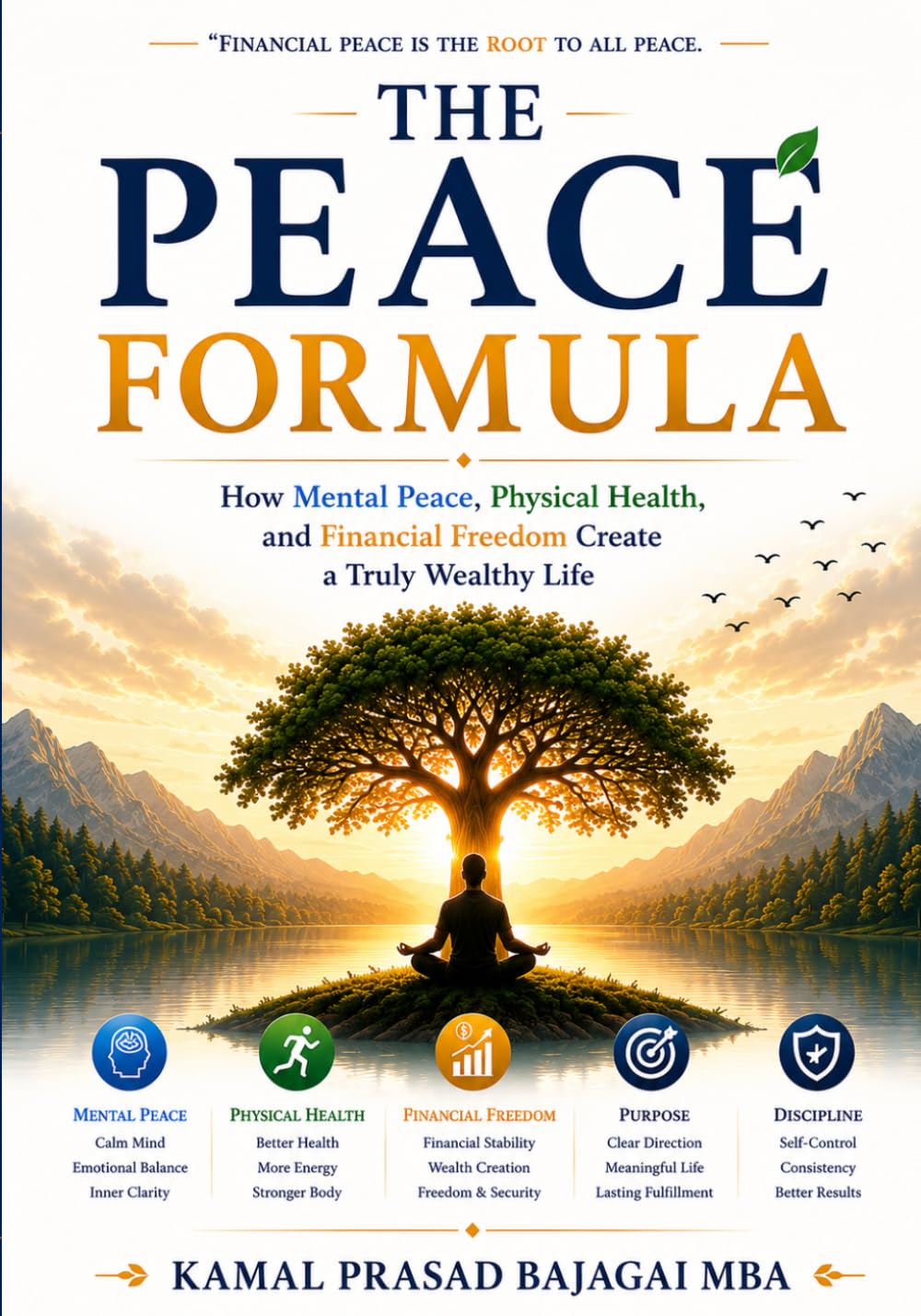 THE PEACE FORMULA: How Mental Peace, Physical Health, and Financial Freedom Create a Truly Wealthy Life