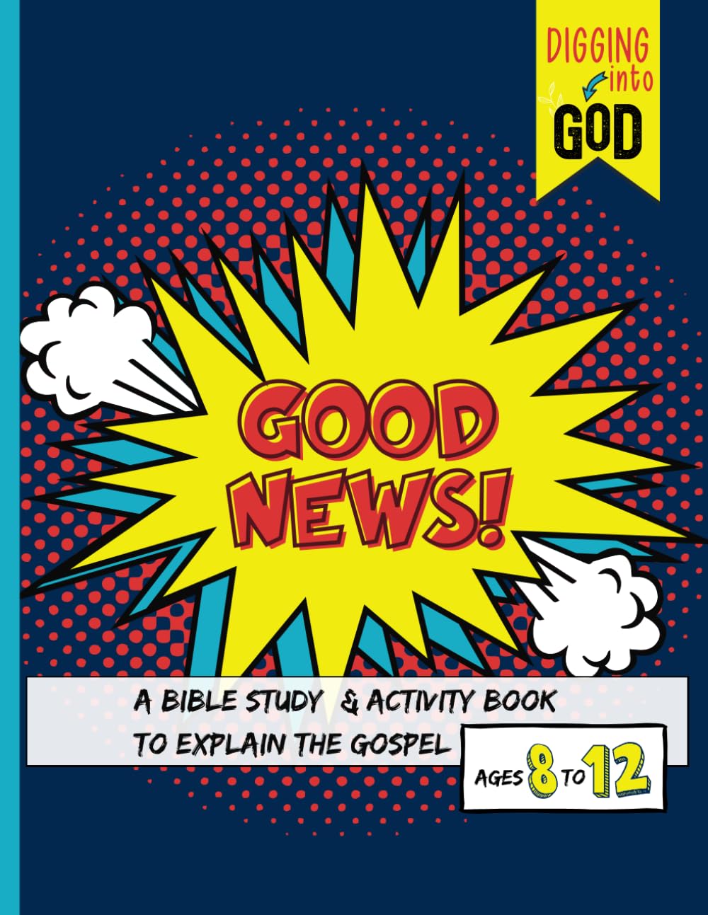 Good News!: A Bible Study & Activity Book to Explain the Gospel for Kids Ages 8-12