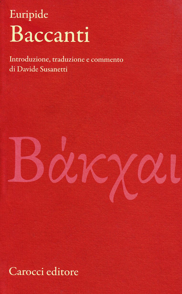 Baccanti. Testo Greco A Fronte. Ediz. Critica - 4