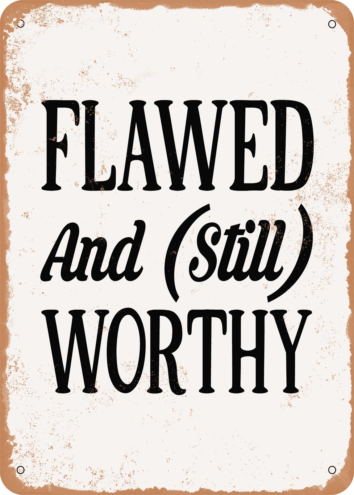 Metal Sign - Flawed and Still Worthy - 5 - Vintage Look home decor