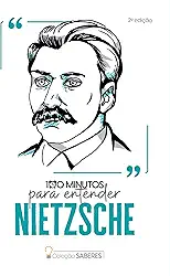 Coleção Saberes - 100 minutos para entender Nietzsche: Volume 1