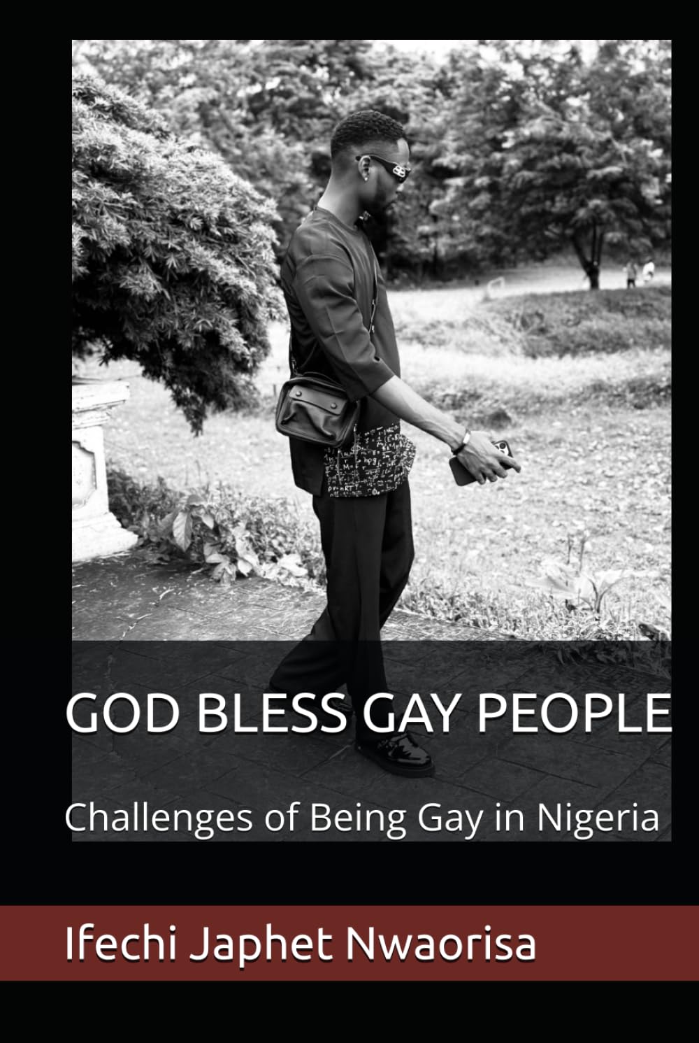 GOD BLESS GAY PEOPLE: Challenges of Being Gay in Nigeria