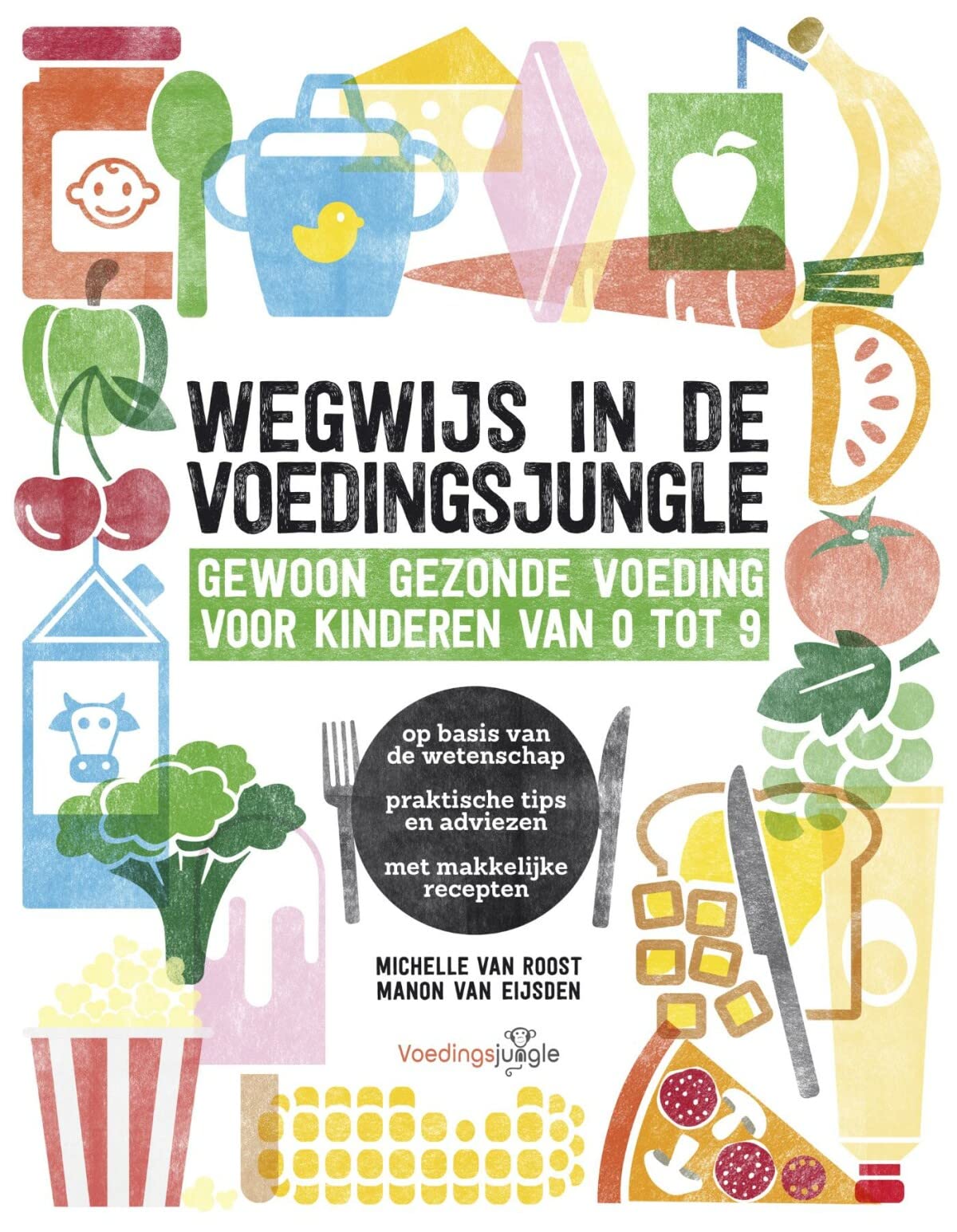 Wegwijs in de voedingsjungle: gewoon gezonde voeding voor kinderen van 0 tot 9