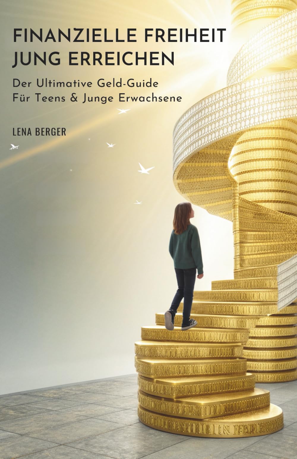 Finanzielle Freiheit Jung Erreichen: Der Ultimative Geld-Guide Für Teens & Junge Erwachsene