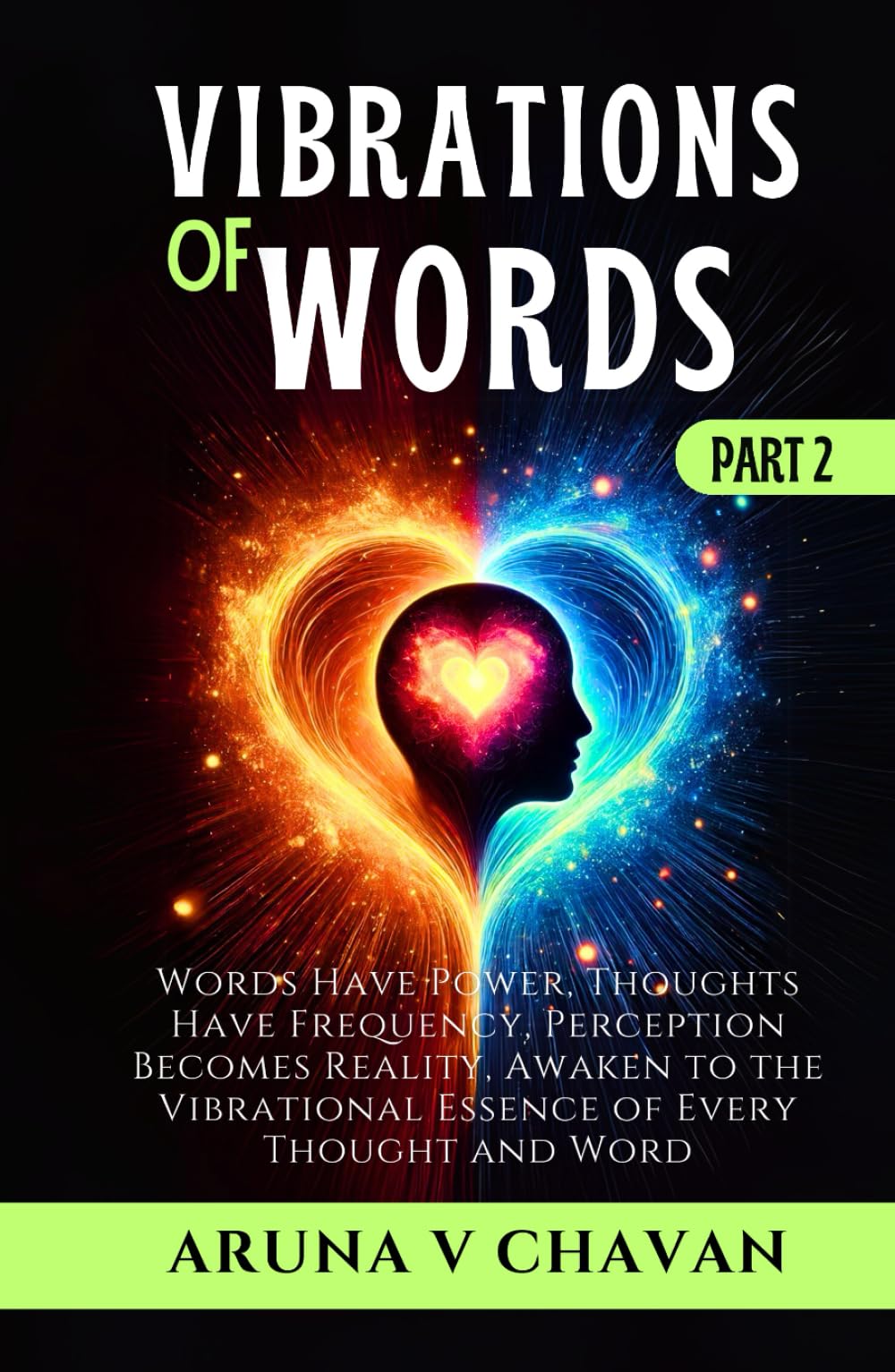 VIBRATIONS OF WORDS - Part II: Words Have Power, Thoughts Have Frequency, Perception Becomes Reality, Awaken to the Vibrational Essence of Every Thought and Word