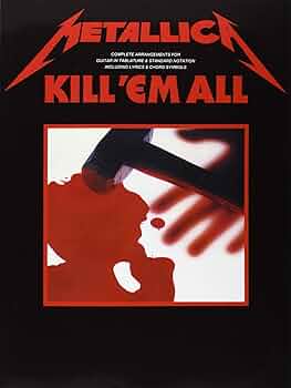 Metallica: Kill 'Em All Guitar Tab Edition: METALLICA