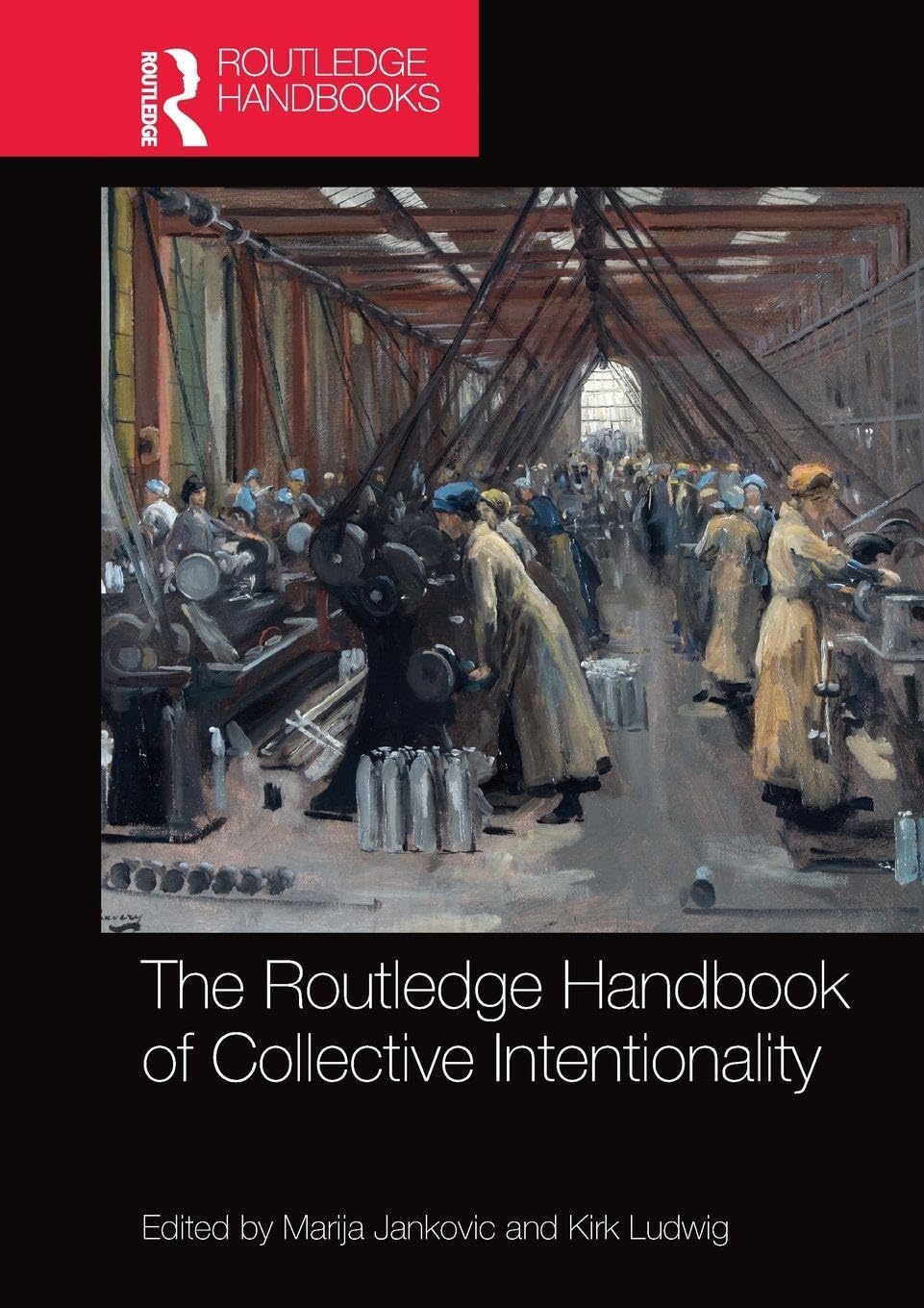 The Routledge Handbook of Collective Intentionality (Routledge Handbooks in Philosophy)      1st Edition