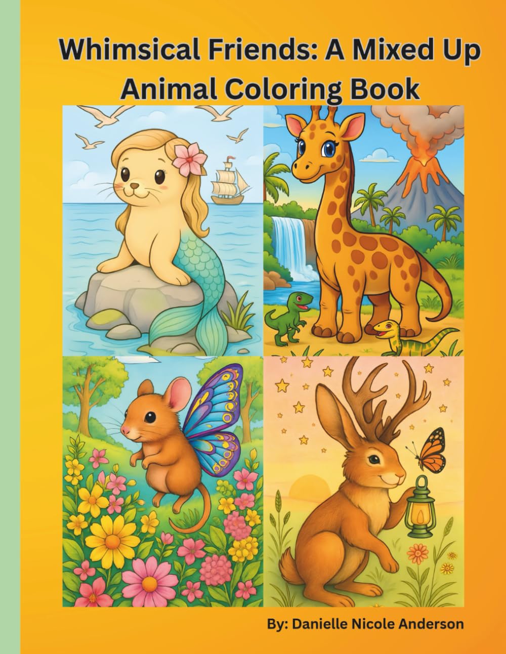 Whimsical Friends: A Mixed Up Animal Coloring Book: Coloring Book Pages with Whimsical Scenes Featuring Fantasy Animal Fusions, Mythological Creature Mash Ups and Unique Animal Depictions