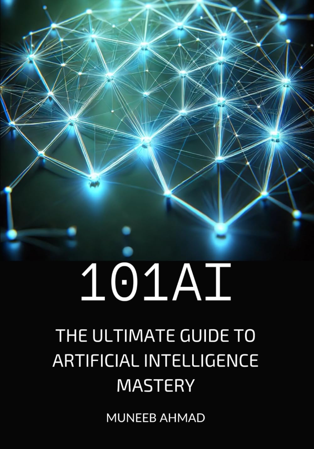 101AI: The Ultimate Guide to Artificial Intelligence Mastery
