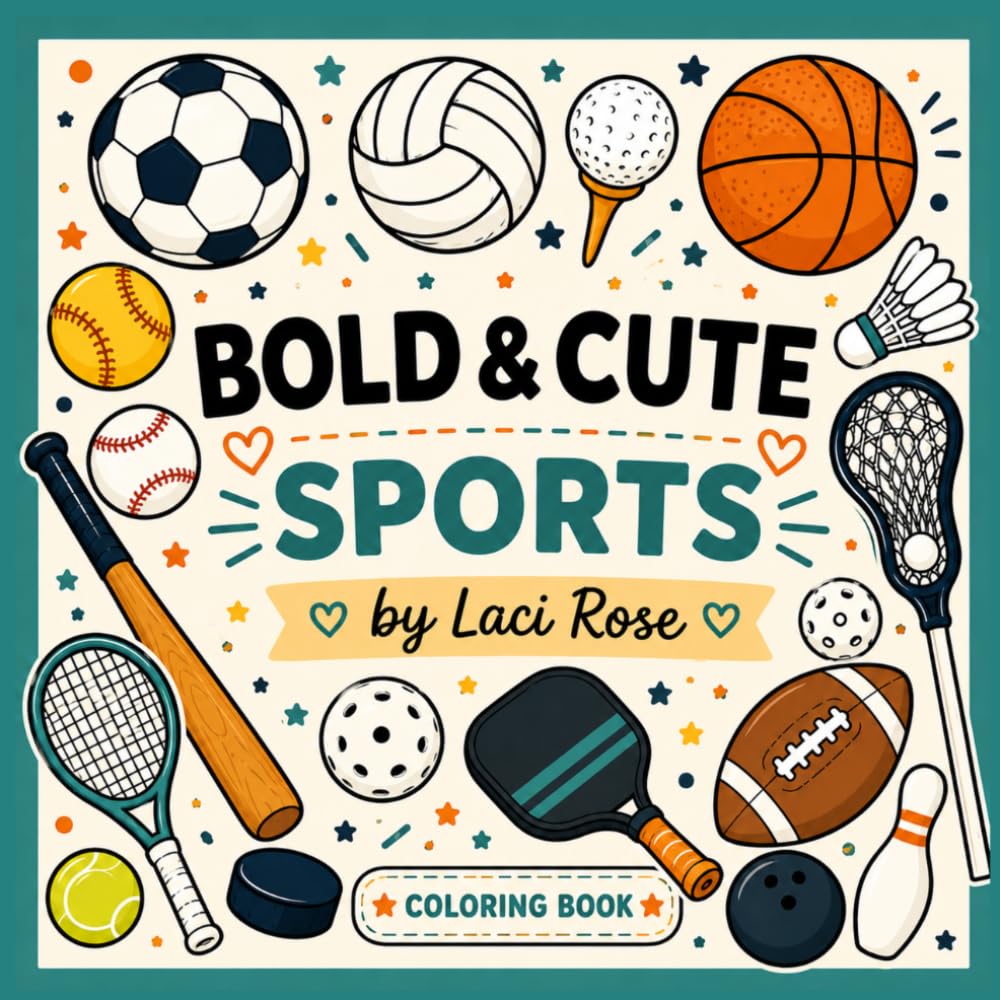 BOLD & CUTE SPORTS: Fun and Easy Sports-Themed Coloring Pages with Bold Lines, Cozy Designs, Balls, Athletes, and Cute Active Scenes