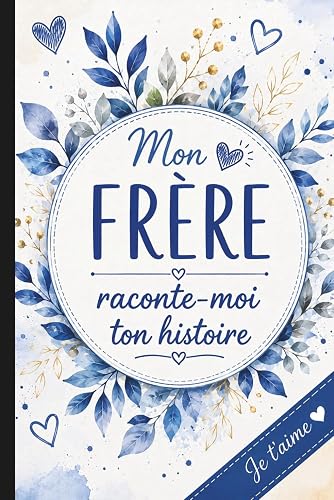 raconte-moi ton histoire: Un carnet à remplir pour raconter ta v Mon frère