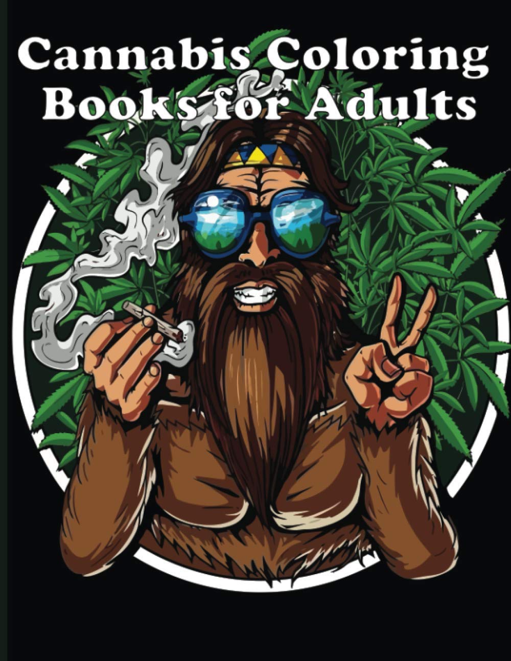 Cannabis Coloring Books for Adults: weed lover Themed Adult Coloring Book for Complete Relaxation and Stress Relief Weed Coloring Books for Adults