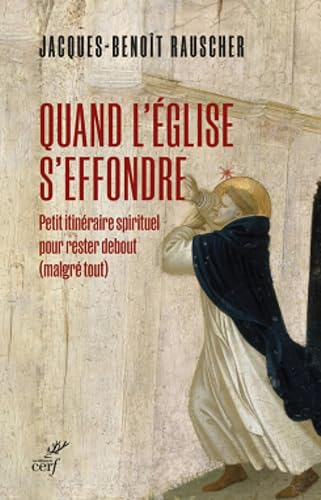 Quand l'église s'effondre - Petit itinéraire spirituel pour rester debout...malgré tout
