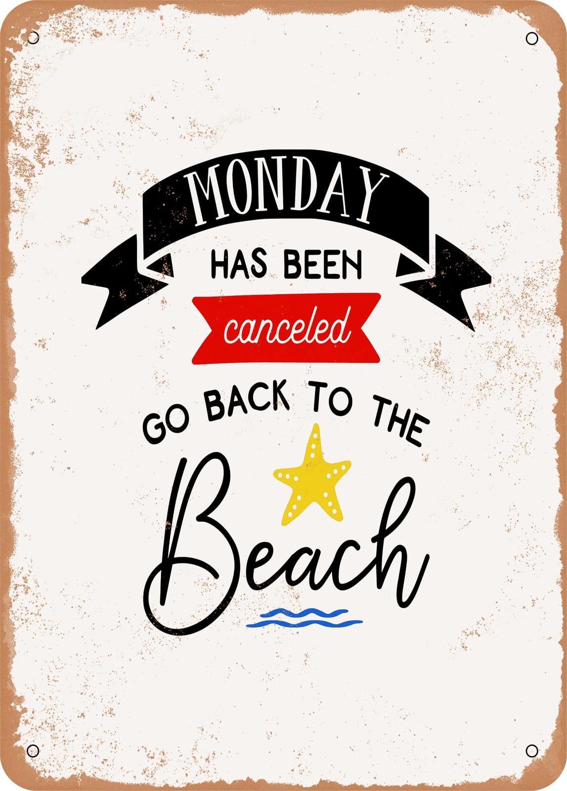 Miaomansenstore Metal Sign - Monday Has Been Canceled Go Back To The Beach - Vintage Rusty Look Home Decor
