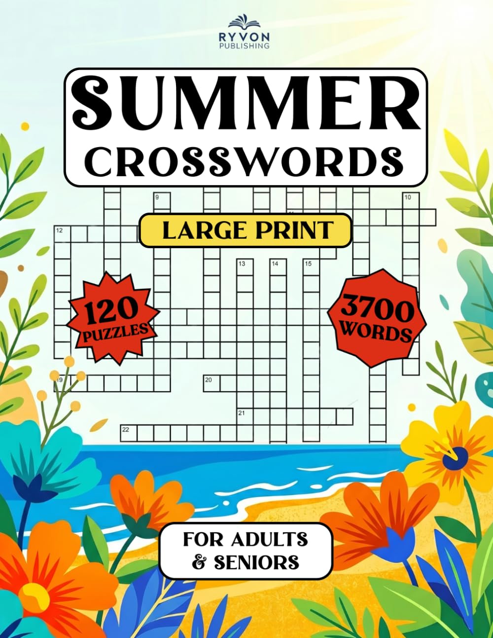 Summer Themed Crossword Puzzles for Adults & Seniors: 120 Large Print Puzzles for Eye Comfort, Relaxation & a Sharper Mind (Large Print Word Puzzles for Adults)