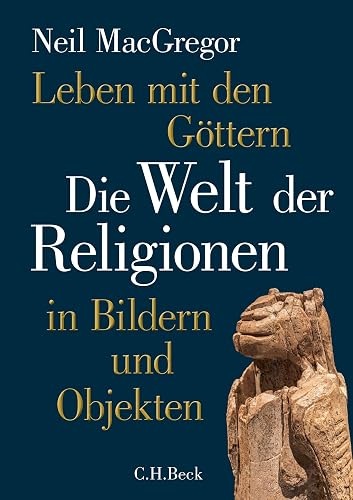 Leben mit den Göttern: Die Welt der Religionen in Bildern und Objekten