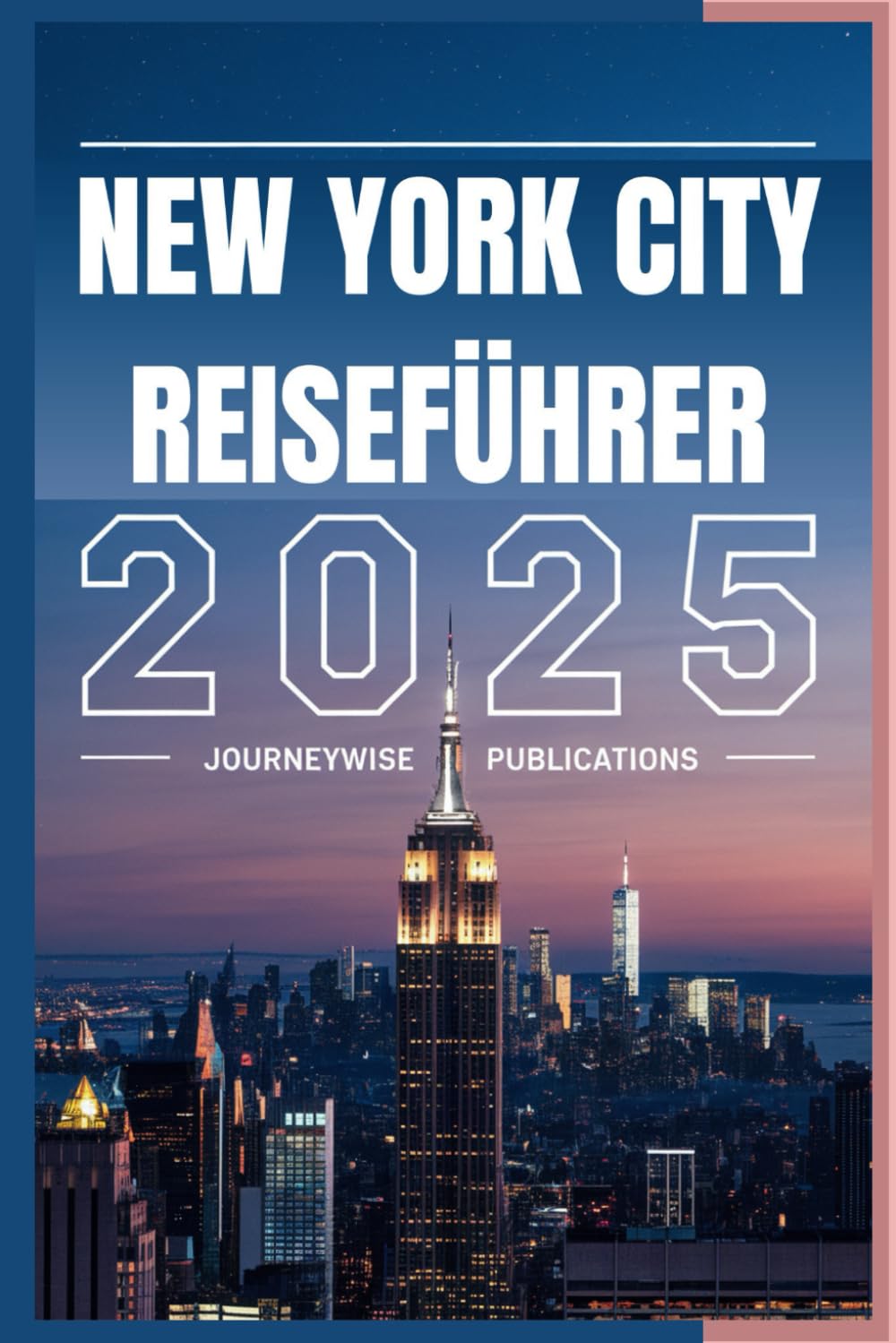 NEW YORK CITY REISEFÜHRER 2025: Erleben Sie die Energie, Kultur und Geschichten dieser urbanen Ikone (German Edition)