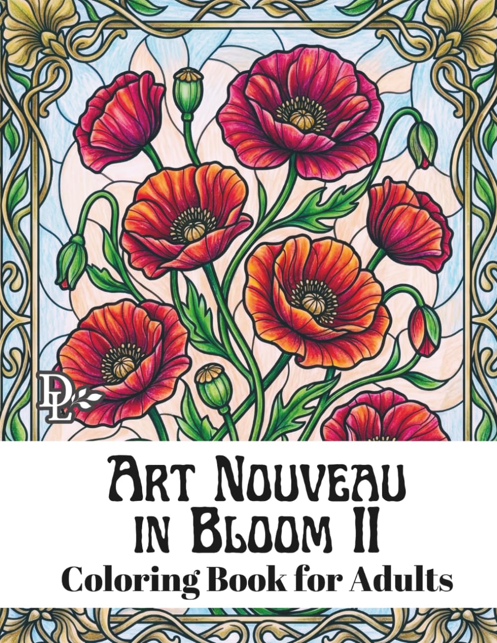 Art Nouveau in Bloom 2 Coloring Book for Adults: Elegant Art Nouveau Floral Designs for Relaxation, Stress Relief, and Mindfulness (Art Nouveau Coloring Books)