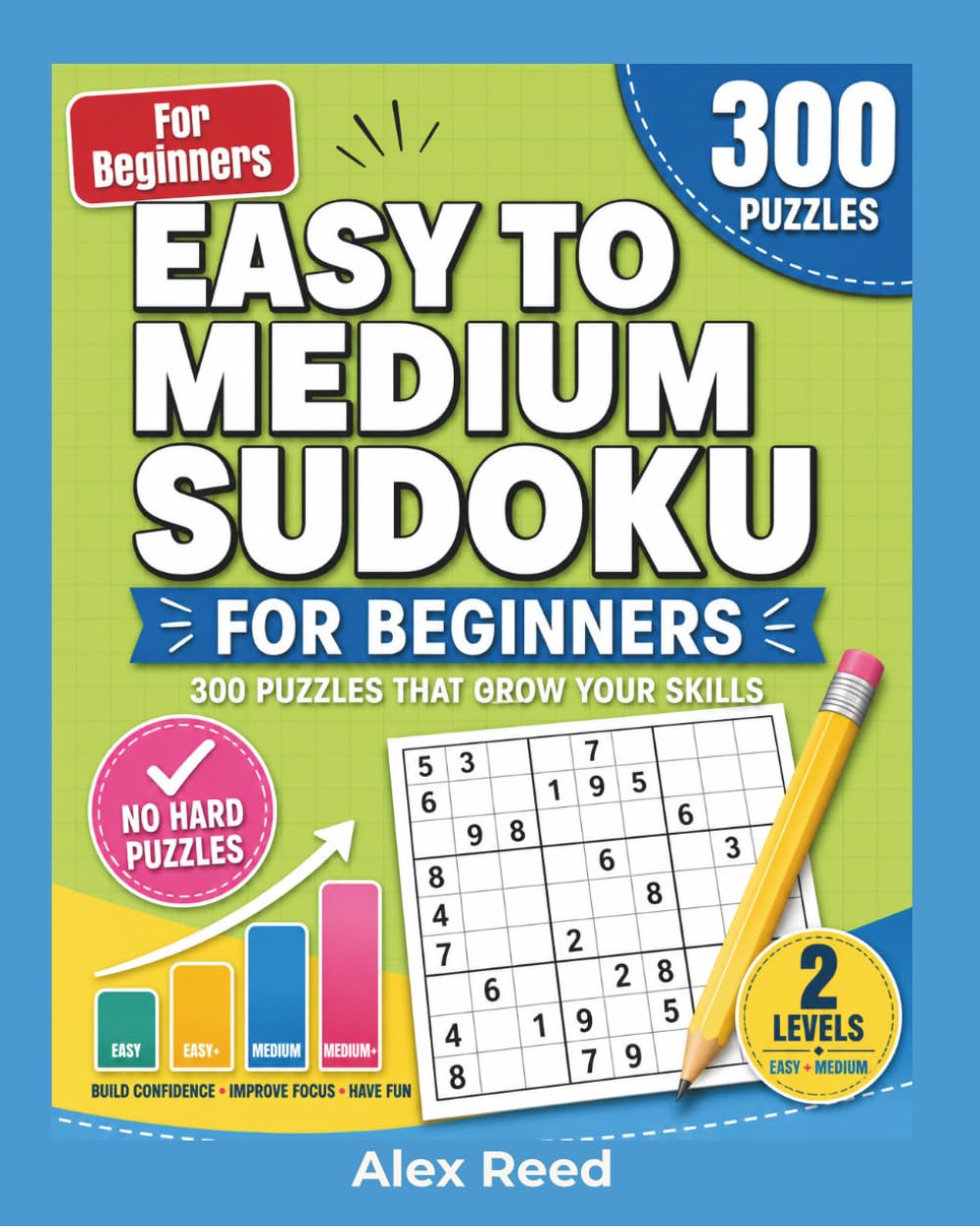 Easy to Medium Sudoku for Beginners: 300 Puzzles That Grow Your Skills