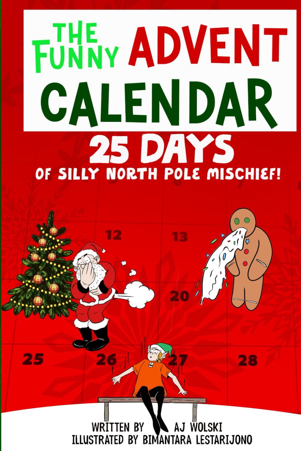 The Funny Advent Calendar 25 Days of Silly North Pole Mischief: Goofy Short Stories Christmas Book Collection for Silly Kids Ages 8-12 Who Love Holidays and Jokes (Holiday Humor)
