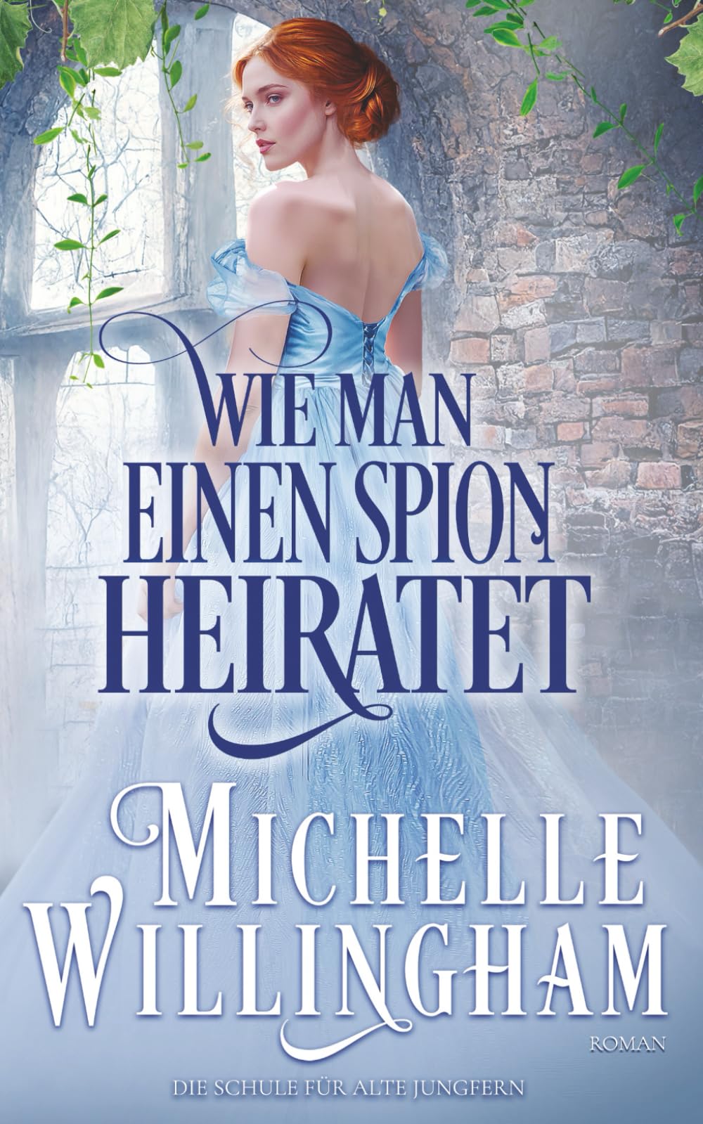 Wie man einen Spion heiratet (Die Schule für alte Jungfern)