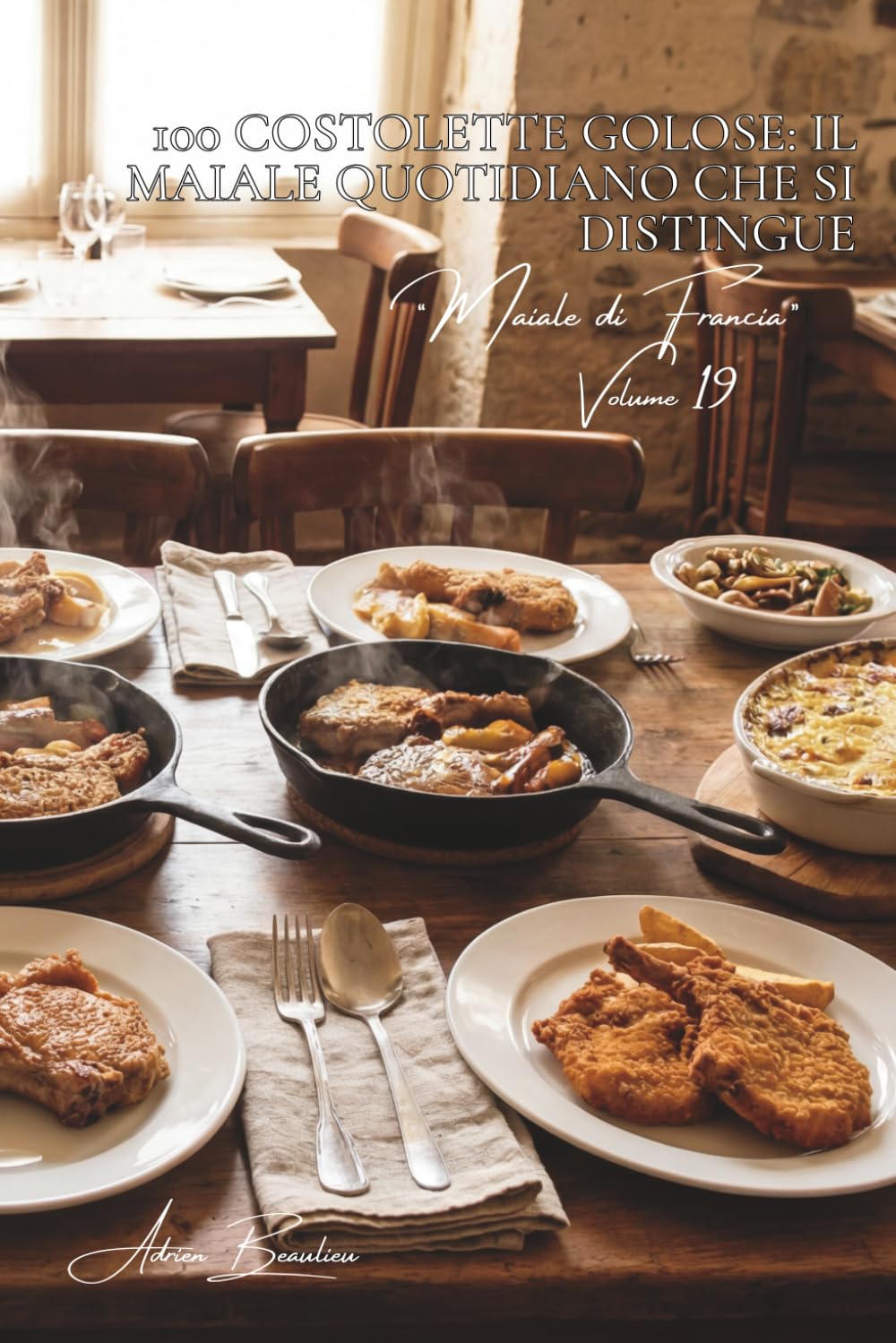 100 costolette golose: il maiale quotidiano che si distingue: Farcite, gratinate, in salsa... la costoletta esce dall'ordinario. (SERIE CARNI ROSSE ... - Sottoserie “Maiale di Francia” (7 volumi))
