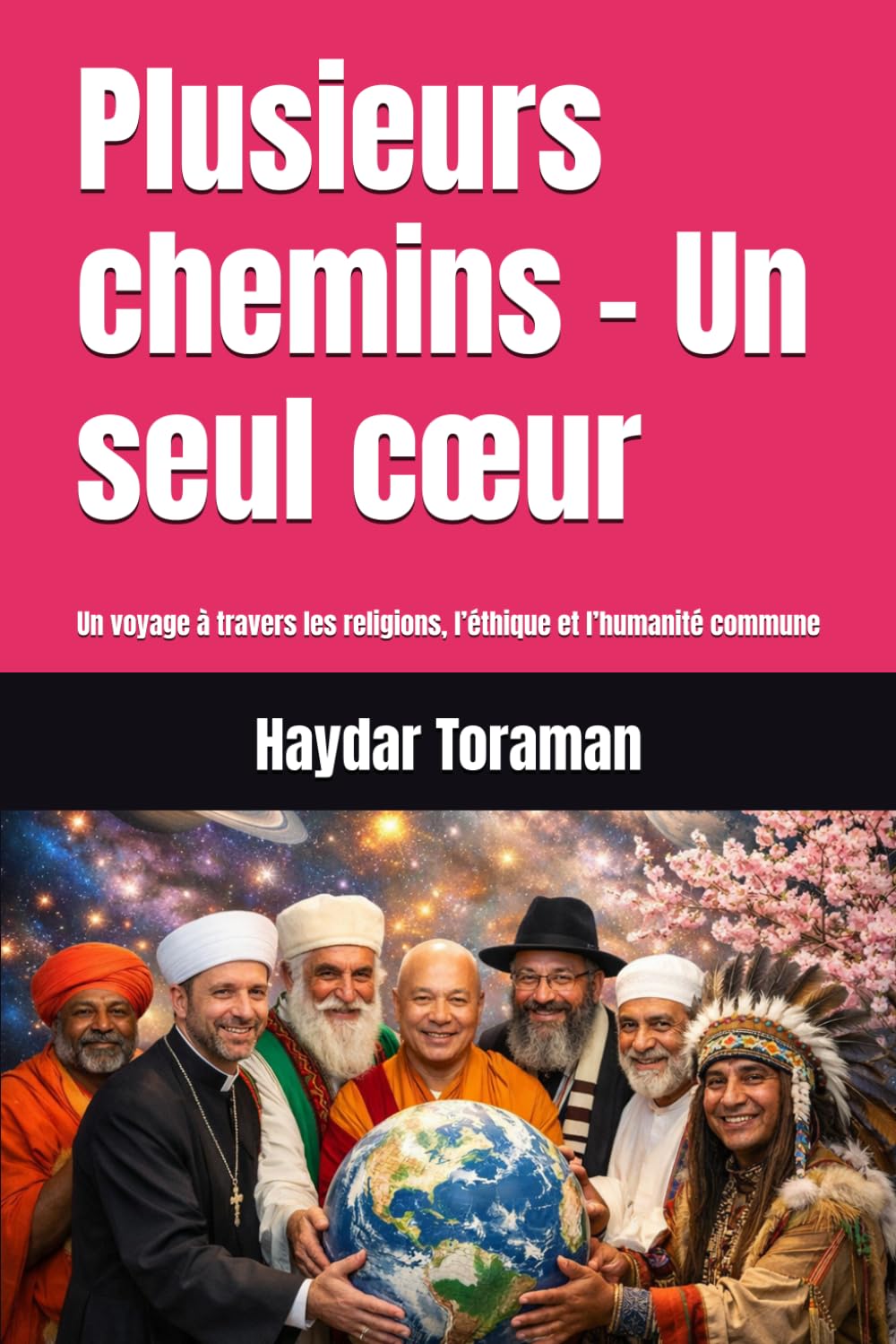 Plusieurs chemins – Un seul cœur: Un voyage à travers les religions, l’éthique et l’humanité commune