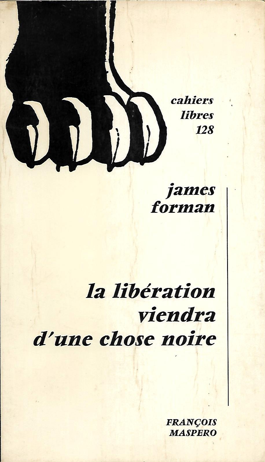 James Forman. La Libération viendra d'une chose noire : . Introduction et traduction de Julia Hervé