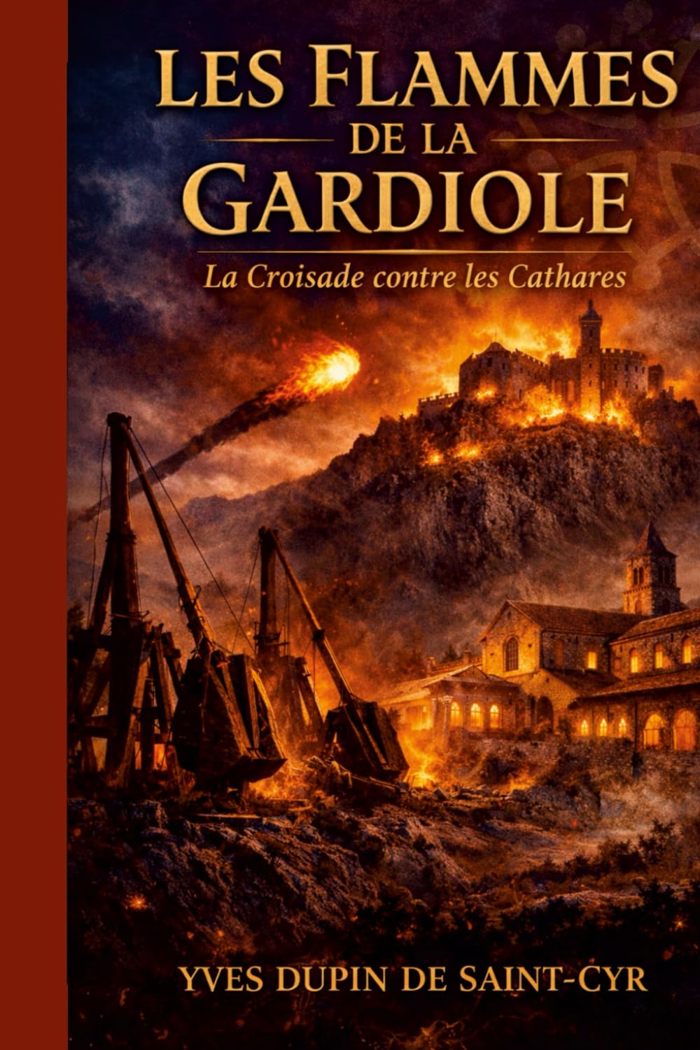 Les Flammes de la Gardiole: LA CROISADE DE L'INNOCENCE; CHRONIQUES CATHARES