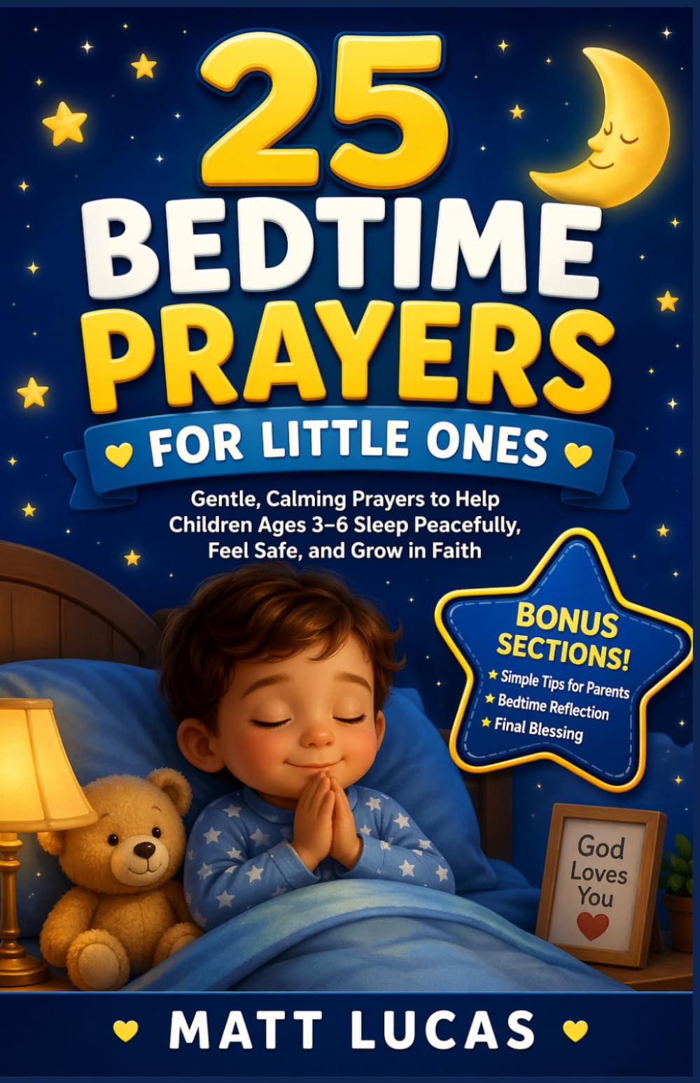 25 Bedtime Prayers for Little Ones: Gentle, Calming Prayers to Help Children Ages 3–6 Sleep Peacefully, Feel Safe, and Grow in Faith