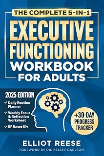 The Complete 5-in-1 Executive Functioning Workbook for Adults: Overcome Procrastination, Manage ADHD, and Build Lasting Focus in 30 days or less with Science-Backed Tools & Daily Routines That Stick