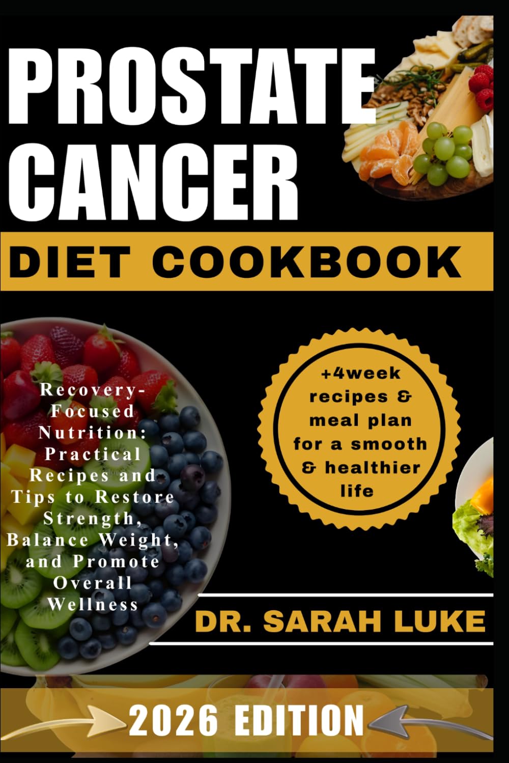 PROSTATE CANCER DIET COOKBOOK: Recovery-Focused Nutrition: Practical Recipes and Tips to Restore Strength, Balance Weight, and Promote Overall Wellness