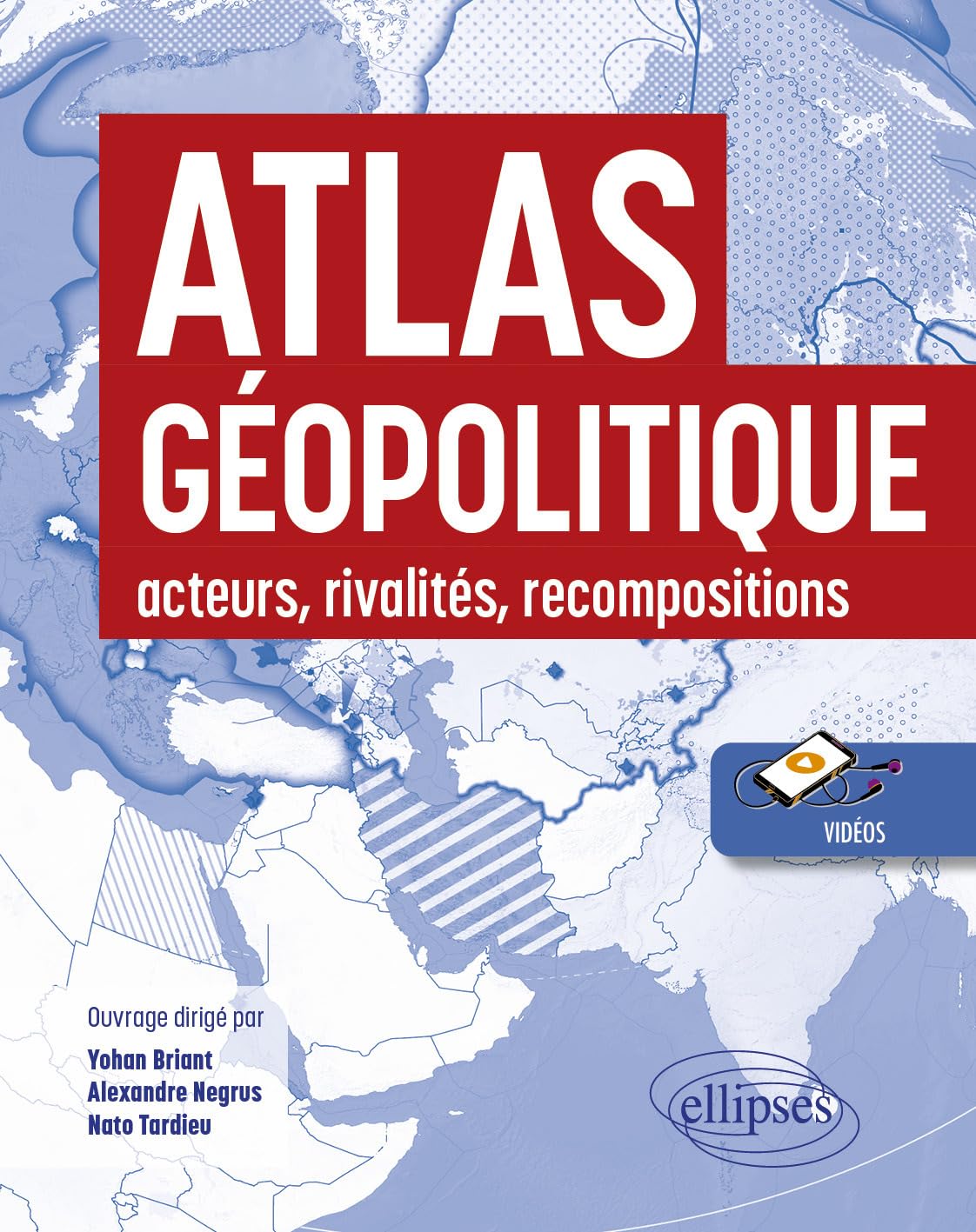 Atlas géopolitique : acteurs, rivalités, recompositions