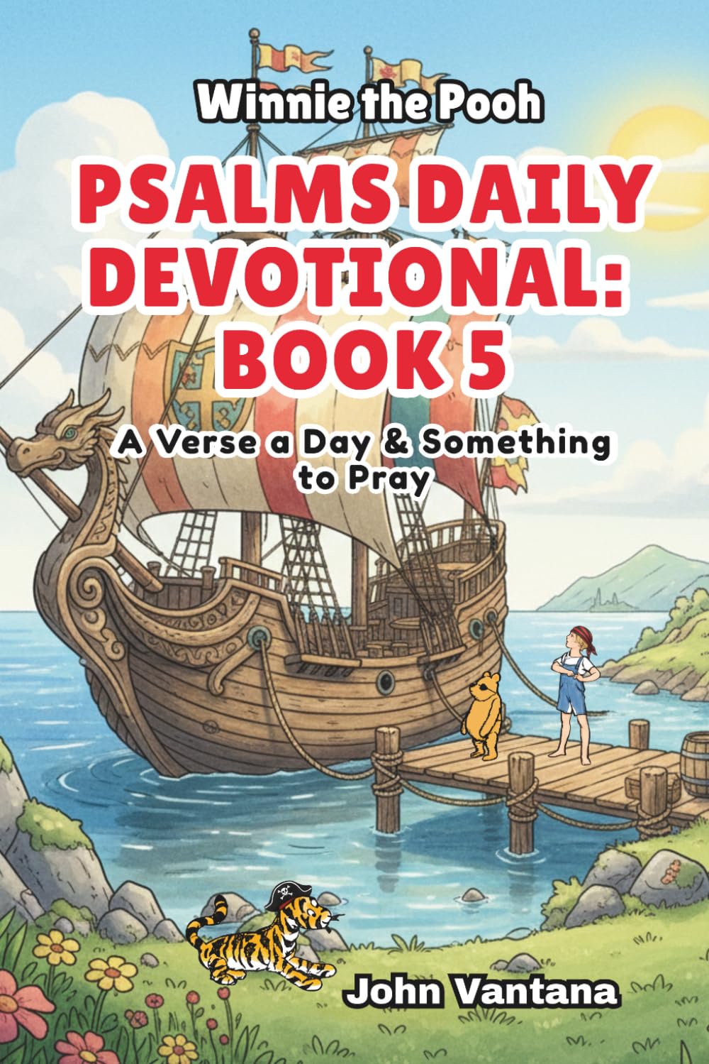 Psalms Daily Devotional: Book 5: With Winnie-the-Pooh: A Verse A Day & Something To Pray: Days 149-185 (6x9) (Honey Tree Tales)