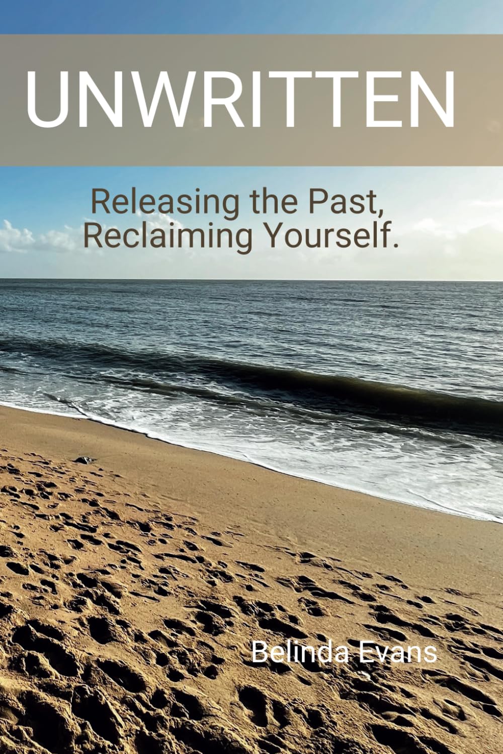 Unwritten: Releasing the Past, Reclaiming Yourself (The Unwritten Series: Healing, Transformation & Authentic Living)