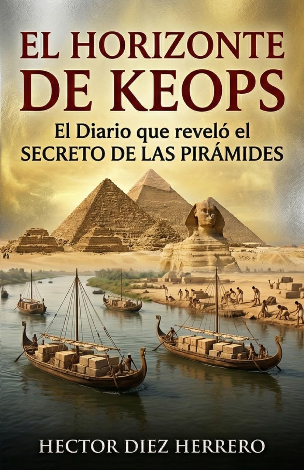 EL HORIZONTE DE KEOPS: EL DIARIO QUE REVELÓ EL SECRETO DE LAS PIRÁMIDES