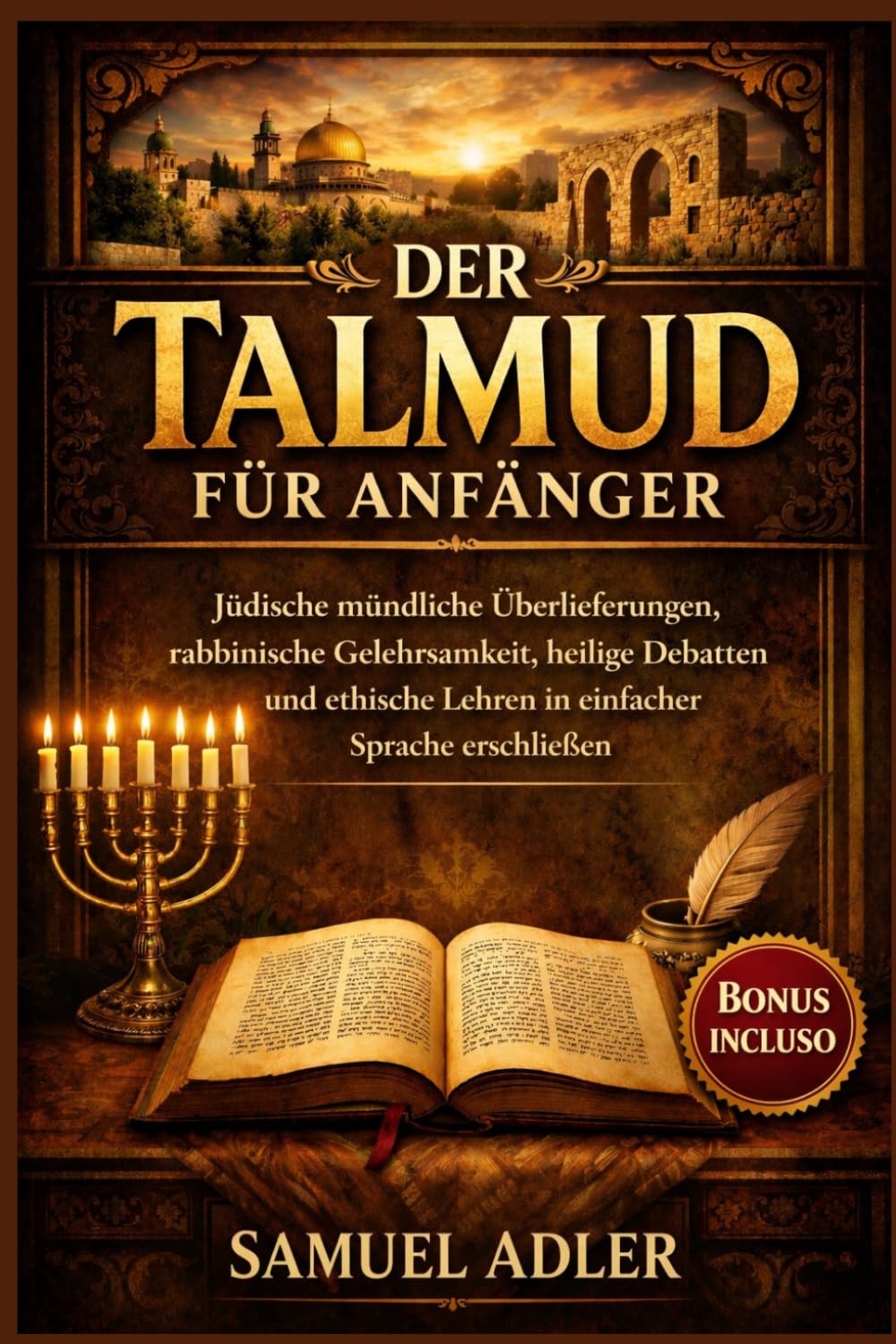 Der Talmud für Anfänger: Jüdische mündliche Überlieferungen, rabbinische Gelehrsamkeit, heilige Debatten und ethische Lehren in einfacher Sprache erschließen