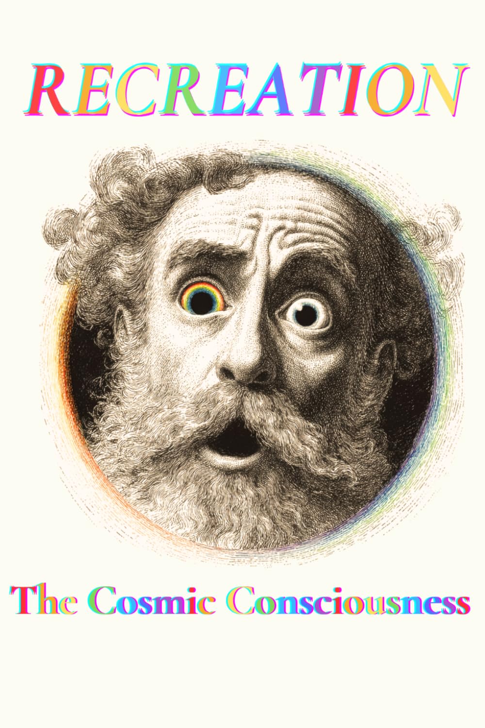 Recreation: The Cosmic Consciousness