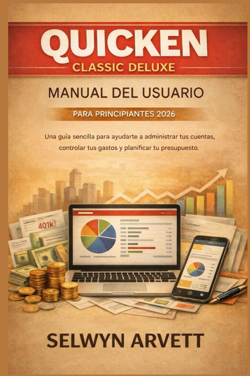 QUICKEN CLASSIC DELUXE MANUAL DEL USUARIO PARA PRINCIPIANTES 2026: Una guía sencilla para ayudarte a administrar tus cuentas, controlar tus gastos y planificar tu presupuesto.