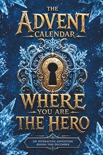The Advent Calendar Where You Are the Hero: A 24-Day Interactive Fantasy Gamebook for Teens with Magic, Puzzles, Choices, and Dice-Rolling Challenges